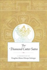 Diamond Cutter Sutra: A Commentary by Dzogchen Master Khenpo Sodargye цена и информация | Духовная литература | 220.lv