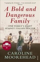 Bold and Dangerous Family: One Family's Fight Against Italian Fascism цена и информация | Исторические книги | 220.lv