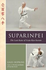 Suparinpei: The Last Kata of Goju-Ryu Karate cena un informācija | Grāmatas par veselīgu dzīvesveidu un uzturu | 220.lv