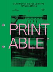 PRINTABLE: Printing techniques and effects in visual design cena un informācija | Mākslas grāmatas | 220.lv