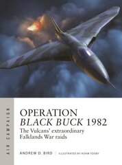 Operation Black Buck 1982: The Vulcans' extraordinary Falklands War raids цена и информация | Исторические книги | 220.lv