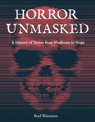 Horror Unmasked: A History of Terror from Nosferatu to Nope cena un informācija | Mākslas grāmatas | 220.lv