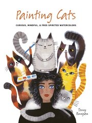 Painting Cats: Curious, mindful & free-spirited watercolors cena un informācija | Grāmatas par veselīgu dzīvesveidu un uzturu | 220.lv
