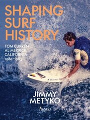 Shaping Surf History: Tom Curren and Al Merrick, California 1980-1983 цена и информация | Книги о питании и здоровом образе жизни | 220.lv