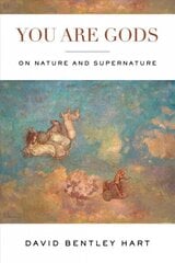 You Are Gods: On Nature and Supernature cena un informācija | Garīgā literatūra | 220.lv
