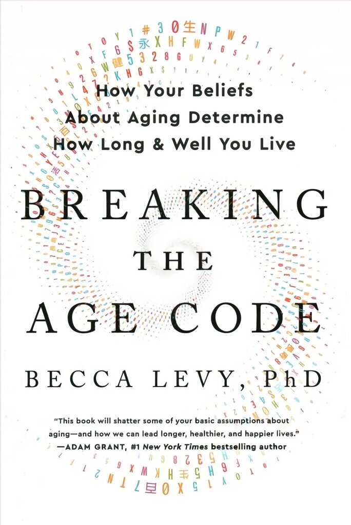 Breaking the Age Code: How Your Beliefs about Aging Determine How Long and Well You Live cena un informācija | Pašpalīdzības grāmatas | 220.lv