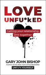 Love Unfu*ked: Getting Your Relationship Sh!t Together cena un informācija | Pašpalīdzības grāmatas | 220.lv