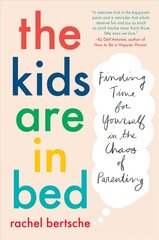 Kids Are In Bed: Finding Time for Yourself in the Chaos of Parenting cena un informācija | Pašpalīdzības grāmatas | 220.lv