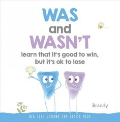 Big Life Lessons for Little Kids: Was and Wasn't Learn That it's Good to Win, but its Ok to Lose cena un informācija | Grāmatas mazuļiem | 220.lv