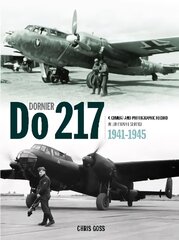 Dornier Do 217: A Combat and Photographic Record in Luftwaffe Service 1941-1945 цена и информация | Путеводители, путешествия | 220.lv