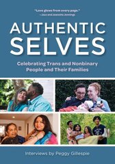 Authentic Selves: Celebrating Trans and Nonbinary People and Their Families цена и информация | Биографии, автобиогафии, мемуары | 220.lv
