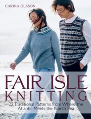 Fair Isle Knitting: 22 Traditional Patterns from Where the Atlantic Meets the North Sea cena un informācija | Grāmatas par veselīgu dzīvesveidu un uzturu | 220.lv