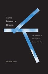 Three Powers in Heaven: The Emergence of Theology and the Parting of the Ways цена и информация | Духовная литература | 220.lv