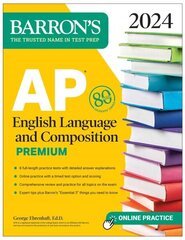 AP English Language and Composition Premium, 2024: 8 Practice Tests plus Comprehensive Review plus Online Practice cena un informācija | Svešvalodu mācību materiāli | 220.lv