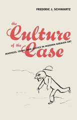 Culture of the Case: Madness, Crime, and Justice in Modern German Art цена и информация | Книги об искусстве | 220.lv