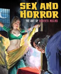 Sex And Horror: The Art Of Roberto Molino: Volume 5 цена и информация | Книги об искусстве | 220.lv