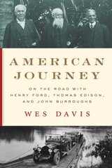 American Journey: On the Road with Henry Ford, Thomas Edison, and John Burroughs цена и информация | Исторические книги | 220.lv