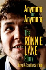 Anymore for Anymore: The Ronnie Lane Story цена и информация | Биографии, автобиографии, мемуары | 220.lv