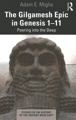 Gilgamesh Epic in Genesis 1-11: Peering into the Deep цена и информация | Исторические книги | 220.lv