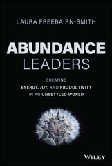 Abundance Leaders: Creating Energy, Joy, and Productivity in an Unsettled World cena un informācija | Sociālo zinātņu grāmatas | 220.lv