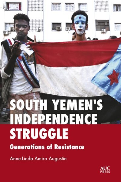 South Yemen's Independence Struggle: Generations of Resistance cena un informācija | Sociālo zinātņu grāmatas | 220.lv