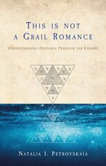 This is Not a Grail Romance: Understanding Peredur Vab Efrawc cena un informācija | Vēstures grāmatas | 220.lv