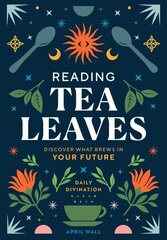 Reading Tea Leaves: Discover What Brews in Your Future cena un informācija | Pašpalīdzības grāmatas | 220.lv