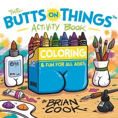 The Butts on Things Activity Book: Coloring and Fun for All Ages cena un informācija | Grāmatas par veselīgu dzīvesveidu un uzturu | 220.lv