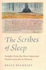 Scribes of Sleep: Insights from the Most Important Dream Journals in History цена и информация | Духовная литература | 220.lv