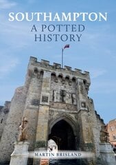 Southampton: A Potted History cena un informācija | Grāmatas par veselīgu dzīvesveidu un uzturu | 220.lv
