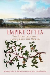 Empire of Tea: The Asian Leaf that Conquered the World цена и информация | Исторические книги | 220.lv