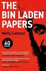 Bin Laden Papers: How the Abbottabad Raid Revealed the Truth about al-Qaeda, Its Leader and His Family цена и информация | Книги по экономике | 220.lv