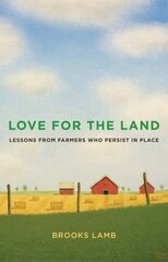 Love for the Land: Lessons from Farmers Who Persist in Place cena un informācija | Sociālo zinātņu grāmatas | 220.lv