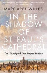 In the Shadow of St. Paul's Cathedral: The Churchyard that Shaped London cena un informācija | Vēstures grāmatas | 220.lv
