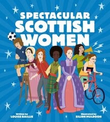 Spectacular Scottish Women: Celebrating Inspiring Lives from Scotland cena un informācija | Grāmatas pusaudžiem un jauniešiem | 220.lv