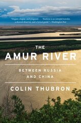 Amur River: Between Russia and China cena un informācija | Ceļojumu apraksti, ceļveži | 220.lv