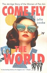 Come Fly the World: The Jet-Age Story of the Women of Pan Am cena un informācija | Vēstures grāmatas | 220.lv