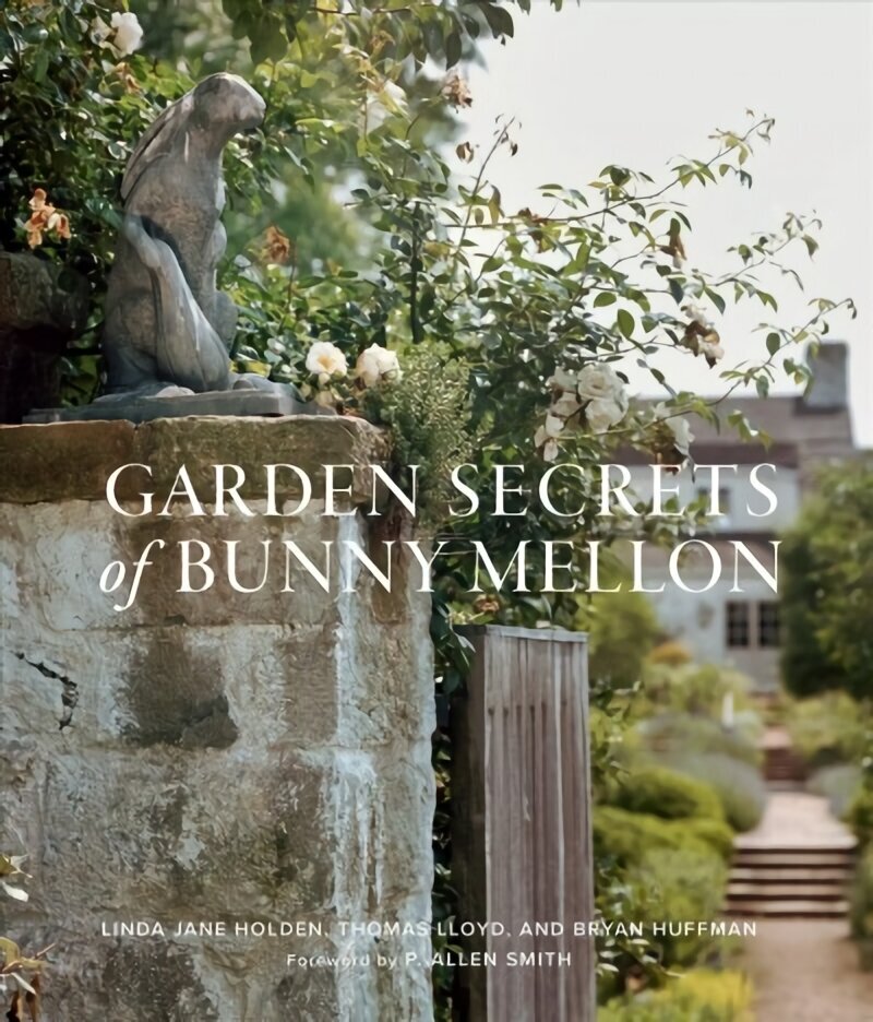 Garden Secrets of Bunny Mellon cena un informācija | Grāmatas par dārzkopību | 220.lv