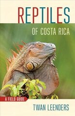 Reptiles of Costa Rica: A Field Guide cena un informācija | Grāmatas par veselīgu dzīvesveidu un uzturu | 220.lv