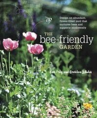 Bee-Friendly Garden: Design an Abundant, Flower-Filled Yard that Nurtures Bees and Supports Biodiversity cena un informācija | Grāmatas par dārzkopību | 220.lv