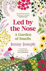 Led By The Nose: A Garden of Smells Main cena un informācija | Grāmatas par dārzkopību | 220.lv