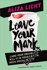 Leave Your Mark: Land your dream job. Kill it in your career. Rock social media. cena un informācija | Ekonomikas grāmatas | 220.lv