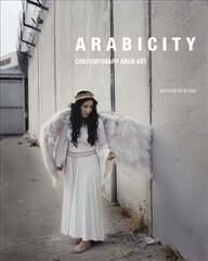 Arabicity: Contemporary Arab Art cena un informācija | Mākslas grāmatas | 220.lv