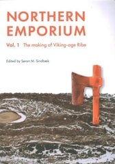 Northern Emporium Vol 1: Vol. 1 The Making of Viking-age Ribe цена и информация | Исторические книги | 220.lv