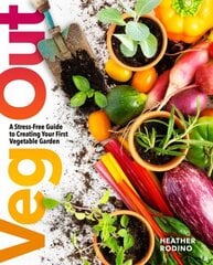 Veg Out: A Stress-Free Guide to Creating Your First Vegetable Garden cena un informācija | Grāmatas par dārzkopību | 220.lv
