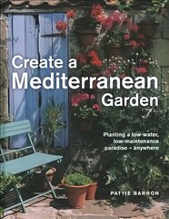 Create a Mediterranean Garden: Planting a low-water, low-maintenance paradise - anywhere 2nd New edition цена и информация | Книги по садоводству | 220.lv