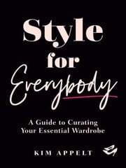 Style For Everybody: A Guide to Curating Your Essential Wardrobe cena un informācija | Grāmatas par modi | 220.lv