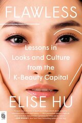 Flawless: Lessons in Looks and Culture from the K-Beauty Capital International edition cena un informācija | Sociālo zinātņu grāmatas | 220.lv
