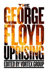 George Floyd Uprising: An Anthology цена и информация | Книги по социальным наукам | 220.lv