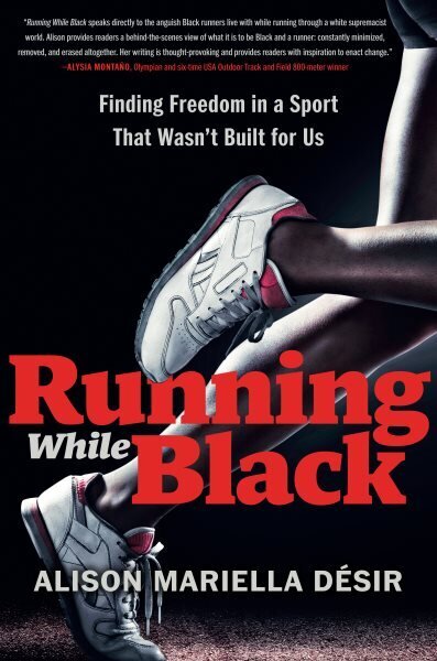 Running While Black: Finding Freedom in a Sport That Wasn't Built for Us cena un informācija | Grāmatas par veselīgu dzīvesveidu un uzturu | 220.lv